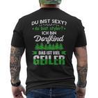 Du Bist Sexy Du Bist Styler Ich Bin Dorfkindiel Geiler T-Shirt mit Rückendruck