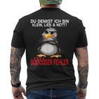 Du Denkst Ich Bin Klein Lieb Und Nett Cute Penguin T-Shirt mit Rückendruck