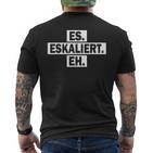 Es Eskaliert Eh For Techno Party Apres Ski T-Shirt mit Rückendruck