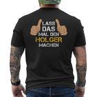 First Name Holger Lass Das Mal Den Holger Machen S T-Shirt mit Rückendruck