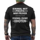 Fun Einmal Mit Profis War Früher T-Shirt mit Rückendruck