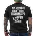 Fun Gut Sehen Reichnicht Man Muss Auch Saufen Kann S T-Shirt mit Rückendruck