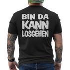 Bin Da Kann Losgehgehen T-Shirt mit Rückendruck