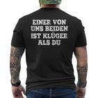 Humour Eineron Uns Beiden Ist Klüger Als Du T-Shirt mit Rückendruck