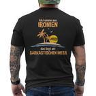 Ich Komme Aus Ironien Das Liegt Am Sarcastischen Meer German T-Shirt mit Rückendruck