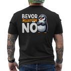 Penguin Bevor Du Fragst Nö T-Shirt mit Rückendruck