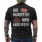 Saying Aus Hackepeter Wird Kacke Later T-Shirt mit Rückendruck