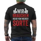 Saying Wir Brauchen Mehron Meiner Sorte T-Shirt mit Rückendruck