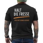 Halt Die Fresse Dich Hat Keiner Gefragt Quotes T-Shirt mit Rückendruck