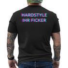 Hardstyle Ihr Ficker Hard Techno Rave Festival Tekk Hakken T-Shirt mit Rückendruck