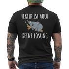 Hektik Ist Auch Keine Lös Hektik Ist Auch Keine Lösheit T-Shirt mit Rückendruck