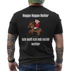 Hoppe Hoppe Reiter Ich Hoff Ich Leb Nicht Weiter T T-Shirt mit Rückendruck