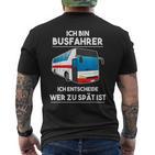 Ich Bin Busfahrer Ich Decide Wer Zu Lät Ist Busfahrer T-Shirt mit Rückendruck