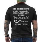 Ich Bin Die Sorte Prinzessin Die Den Drachen Selbst Tötet T-Shirt mit Rückendruck