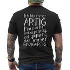 Ich Bin Immer Artig Mal Unartig Mal Eigenartig Mal Großartig T-Shirt mit Rückendruck