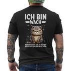 Ich Bin Wach Mehr Möchte Ich Nicht Sagen Katze Angervt T-Shirt mit Rückendruck