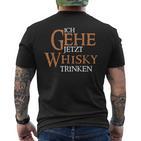 Ich Gehe Jetzt Whisky Trinken T-Shirt mit Rückendruck