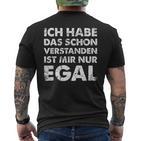 Ich Hab Das Schonerstanden Ist Mir Nur Egal German T-Shirt mit Rückendruck