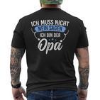 Ich Muss Nicht Sagen Ich Bin Die Opa Ich Muss Nicht Nein S T-Shirt mit Rückendruck