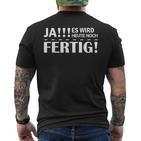 Ja Es Wird Heute Noch Fertig Sein Sein German T-Shirt mit Rückendruck