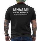 Jahaaa Mache Ich Noch Ganz Evgibt S T-Shirt mit Rückendruck