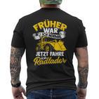 Jetzt Fahre Ich Radloder Slogan Bau Radladfahrer Excavator T-Shirt mit Rückendruck