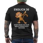 Jetzt Muss Ich Nur Noch Erwachsenwerden Endlich 30 T-Shirt mit Rückendruck