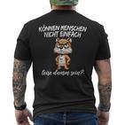 Kann Menschen Nicht Leise Dumm Sein Ich Hasse Menschen T-Shirt mit Rückendruck