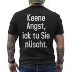 Keene Angst Lustiger Dialekt Berlinerisch Spruch Aussprache T-Shirt mit Rückendruck