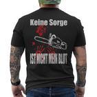 Keine Sorge Ist Nicht Mein Bluten Hands Chainsaw T-Shirt mit Rückendruck