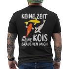 Keine Zeit Meine Kois Braucht Mich Koi Japan T-Shirt mit Rückendruck