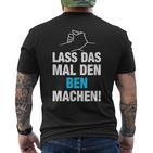 Lass Das Mal Den Ben Machen T-Shirt mit Rückendruck