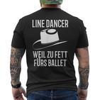 With Line Dance Dance Line Dancer Weil Zu Fett Für Ballet T-Shirt mit Rückendruck