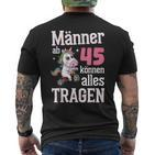 Männer Ab 45 Können Alles Tragen 45 Geburtstag Spruch T-Shirt mit Rückendruck