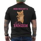 Mir Reichts Ich Geh Tanzt Mir Reichts Ich Geh T-Shirt mit Rückendruck