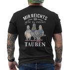 Mir Reichts Ich Gehe Zu Mein Tauben S T-Shirt mit Rückendruck