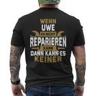 Name Wenn Uwe Es Nicht Repairieren Kann T-Shirt mit Rückendruck