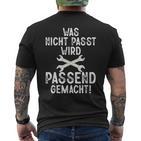 Was Nicht Passt Passend Gemacht Handwerk Handwerker T-Shirt mit Rückendruck