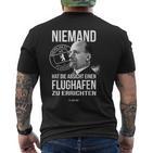 Niemand Hat Die Absicht Einen Flughafen Berlin T-Shirt mit Rückendruck