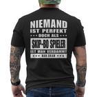 Niemand Ist Perfekt Skip Bo Spieler T-Shirt mit Rückendruck