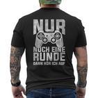 Nur Noch Eine Runde Dann Hör Ich Auf Gamer Gocker T-Shirt mit Rückendruck