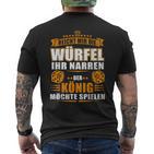 Reicht Mir Der Dice Der König Will Spielen T-Shirt mit Rückendruck