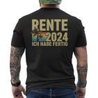 Rente 2024 Ich Habe Fertig Rentner T-Shirt mit Rückendruck