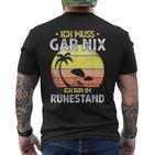 Rentner 2023 Ich Muss Gar Nix Ich Bin Im Ruhestand T-Shirt mit Rückendruck