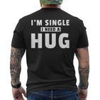 I Am Single I Need A Hug I Singel Hugging T-Shirt mit Rückendruck