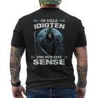 Soviele Idioten Und Nur Eine Sense Sarcasmus Reaper T-Shirt mit Rückendruck