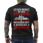 Stuttgart Leg Dich Niemals Mit Einem Stuttgarter An T-Shirt mit Rückendruck