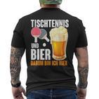 Tischtennis Und Bier Darum Bin Ich Hier Slogan Alcohol T-Shirt mit Rückendruck