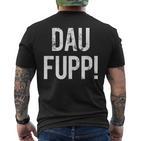 Trierer Saying Dau Fupp Trierer Moselfränische Dialect T-Shirt mit Rückendruck