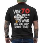 Vor 70 Jahren War Ich Mal Der Fastelste 70Th Birthday T-Shirt mit Rückendruck